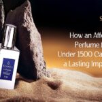 How an Affordable Perfume for Men Under 1500 Can Make a Lasting Impression