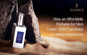How an Affordable Perfume for Men Under 1500 Can Make a Lasting Impression